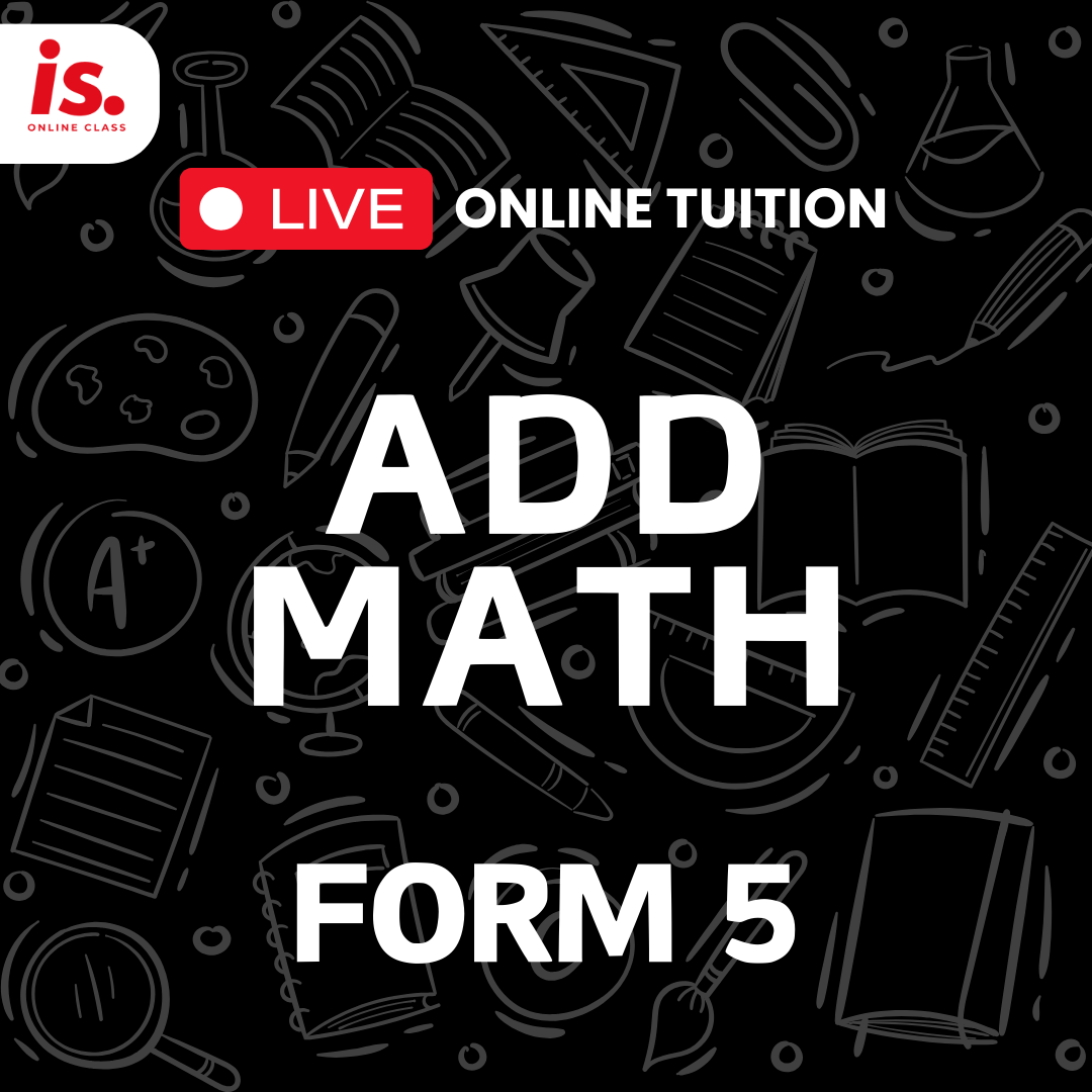 LIVE ONLINE TUITION – ADDMATH – FORM5-2024