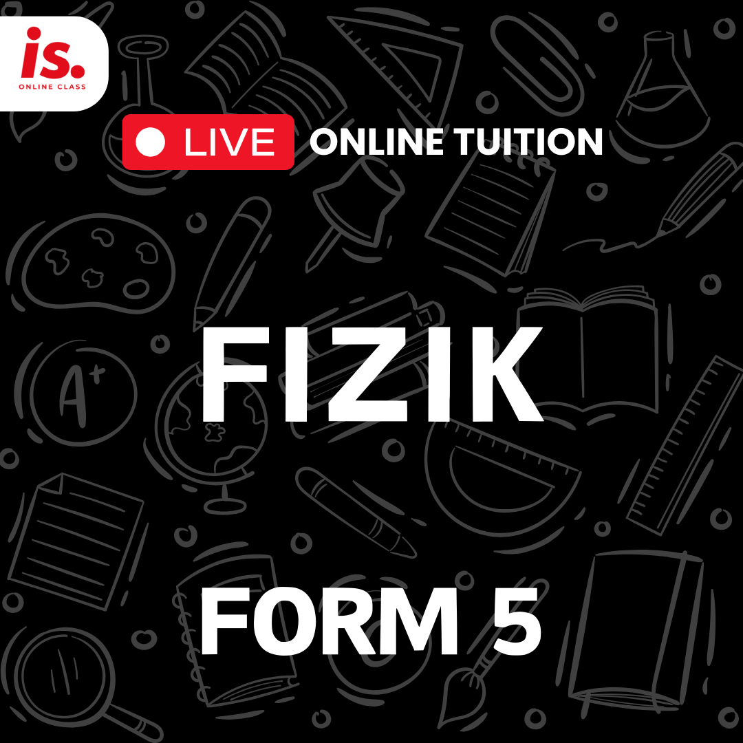 LIVE ONLINE TUITION – FIZIK – FORM5-2024